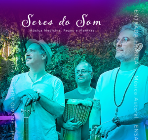 Seres do Som apresenta show ao vivo e estreia canções nas plataformas digitais. uma mistura de música medicinal, mantras e rezos