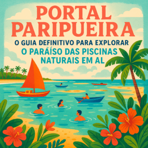 Portal Paripueira o guia definitivo para explorar o paraíso das piscinas naturais em AL - www.paripueira.com
